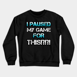 I Paused My Game For This Crewneck Sweatshirt